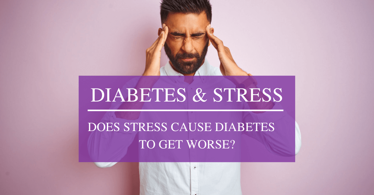Does stress cause diabetes to get worse?