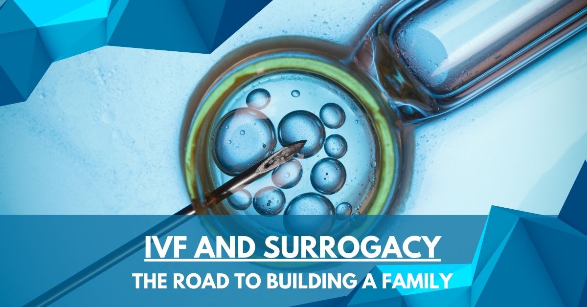 IVF and Surrogacy: A Guide to your Options