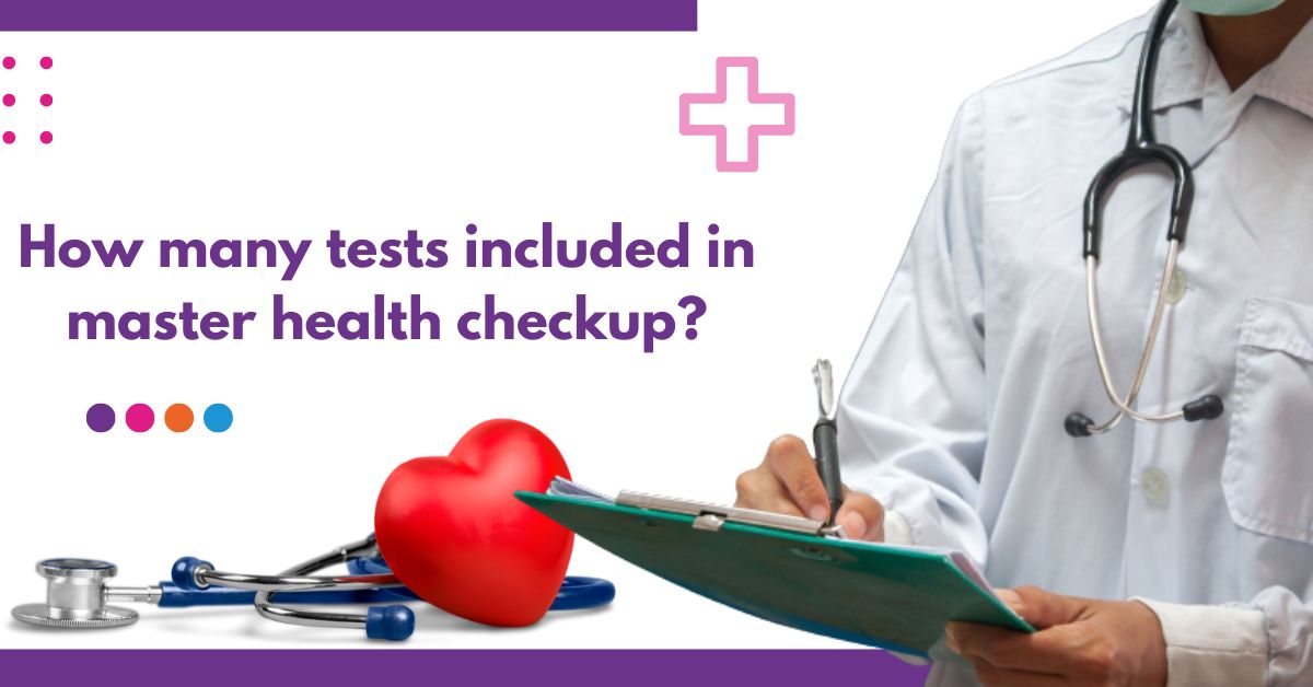 How Many Tests Included in Master Health Checkup?