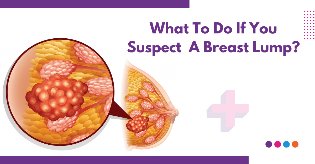What To Do If You Suspect  A Breast Lump?