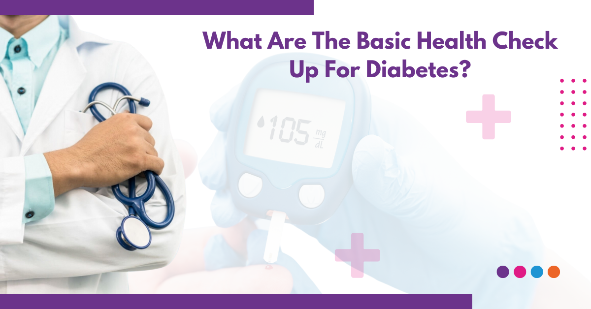 What Are The Basic Health Check Up For Diabetes?