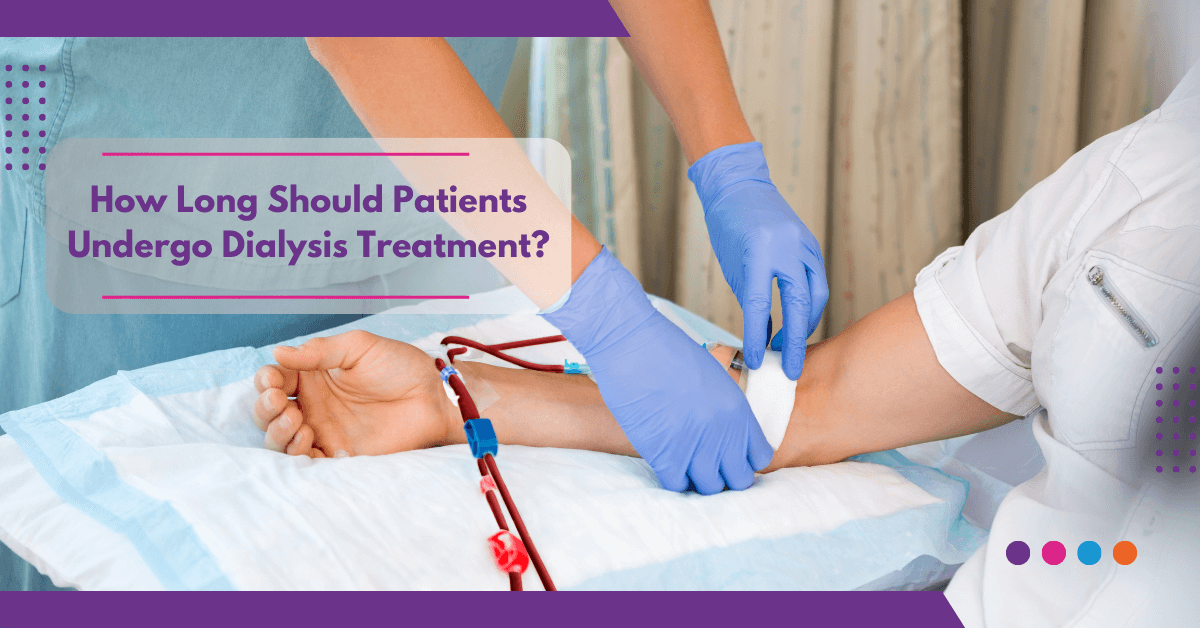 How Long Should Patients Undergo Dialysis Treatment?