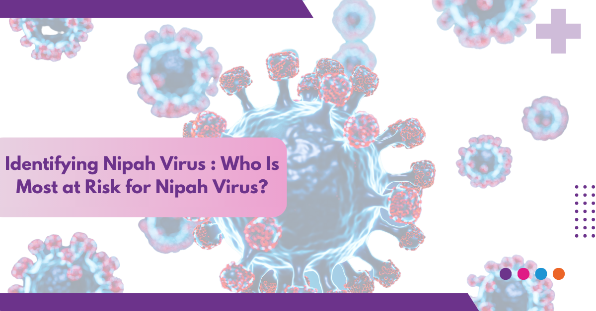 Identifying Nipah Virus : Who Is Most at Risk for Nipah Virus?